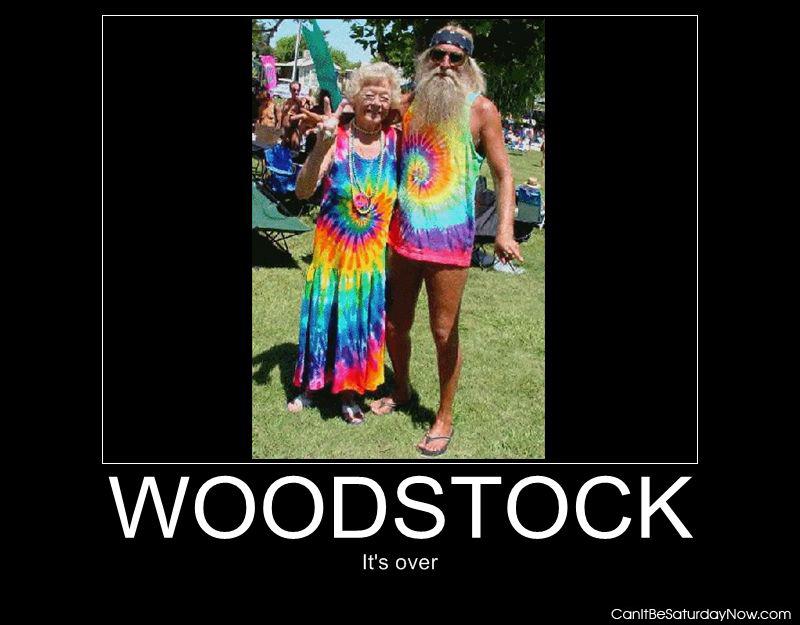 Woodstock is over - its over dress normally now