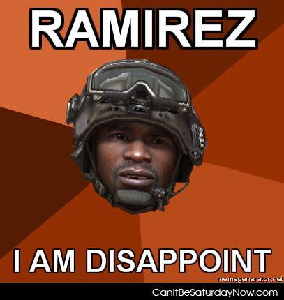 Ramirez - Ramirez i am disappointed in you