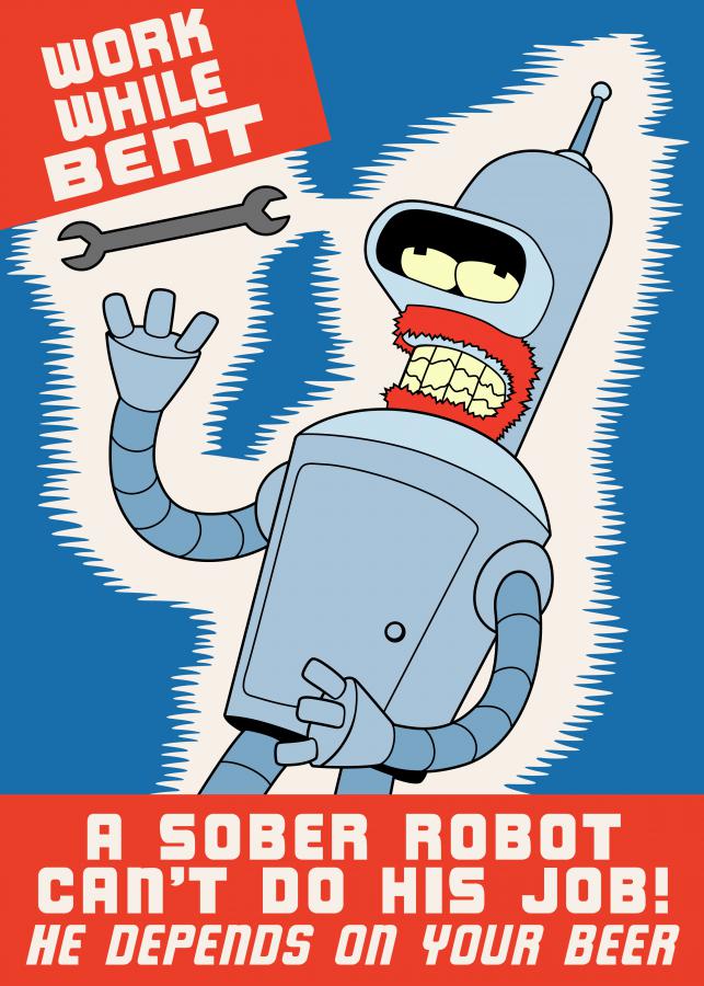 Work While Bent - A sober robot can't do his job!