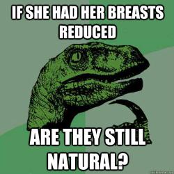 If she had her breasts reduced