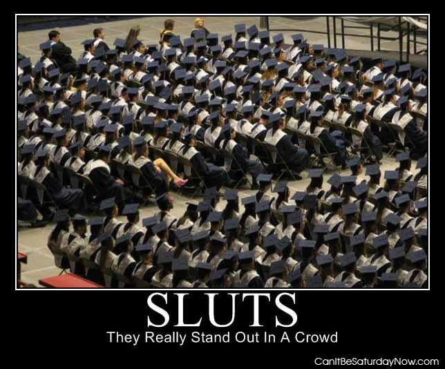 Sluts stand out - sluts stand out in a crowd