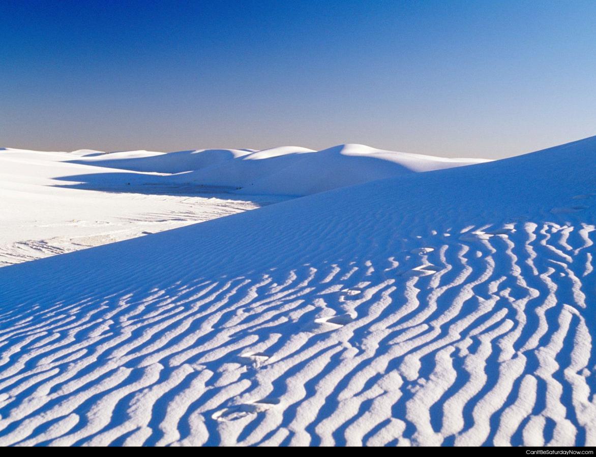 Snow desert - looks like a normal desert but its a snow desert