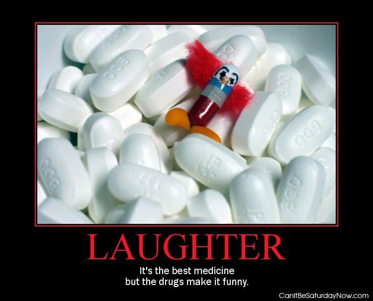Laughter - drugs make it better