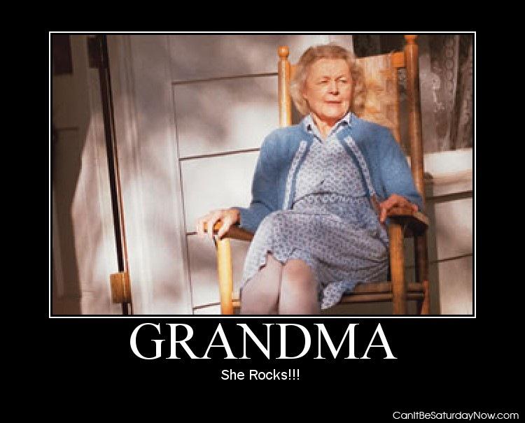Grandma rocks - she rocks all day long