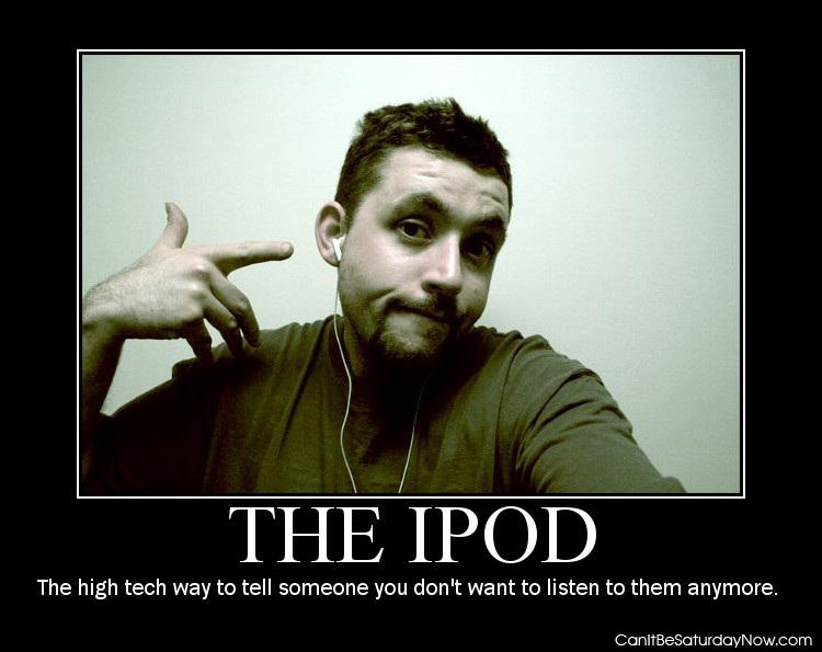 Ipod listen - tell them no