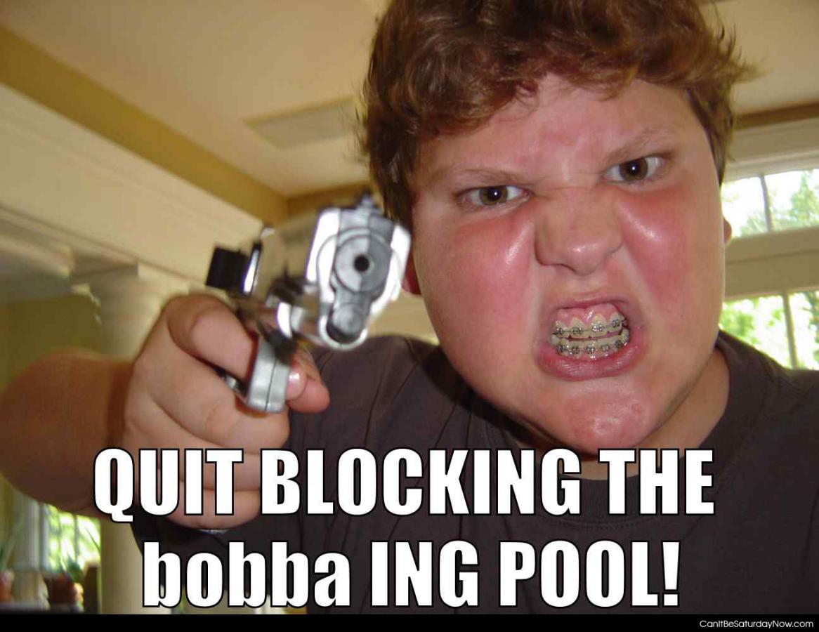 Block pool - he wants to get in the pool