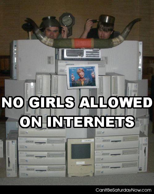 No girls allowed - No girls allowed on the internet