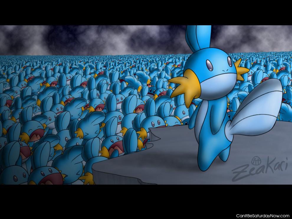 Mudkip army - one large army of mudkips so do you like him?