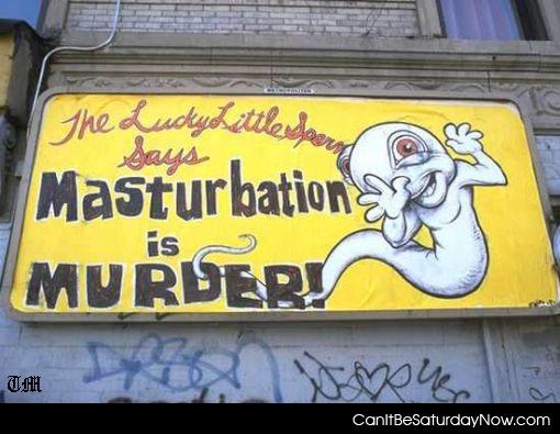 Mass murder - masturbation is murder