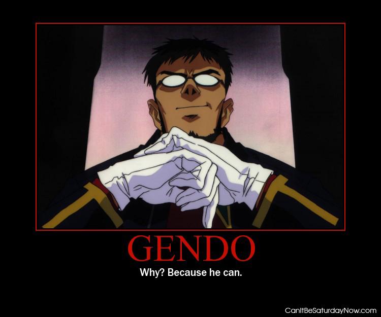 Gendo can - because he can