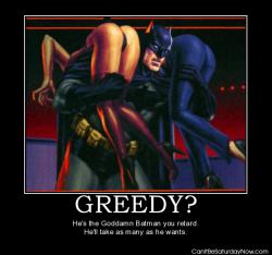 Greedy batman