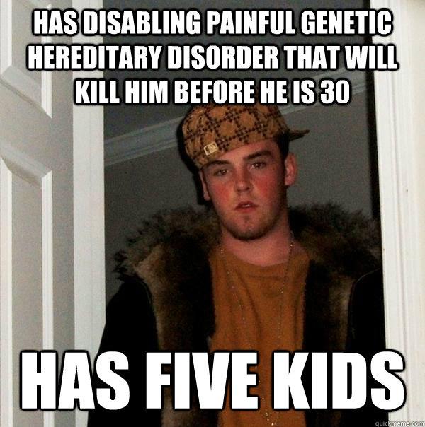 Genetic disorder - has five kids