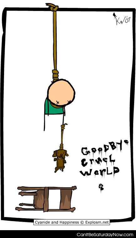 Goodby cruel world - kill your self and your dog