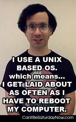 unix sex - UNIX because who wants to have sex.