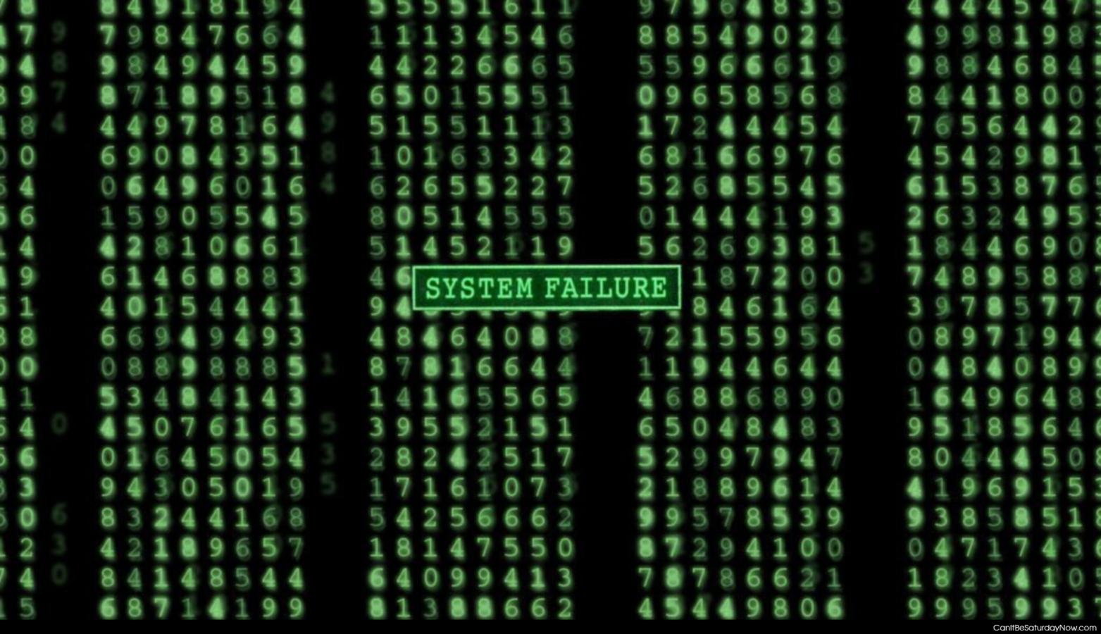 Matrix failed - matrix system failure