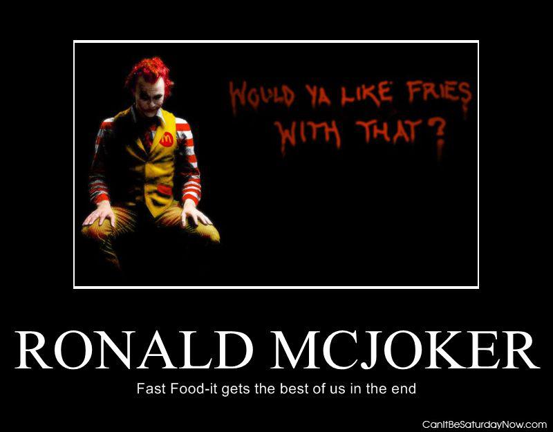 Ronald McJocker - would you like fries?