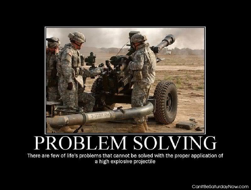 Problem Solving - Just get a bigger gun