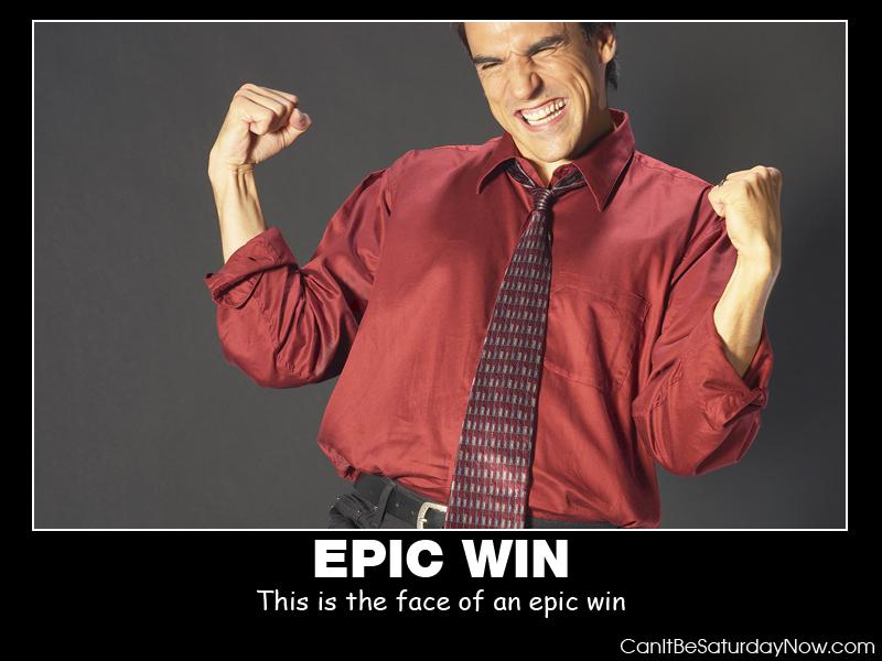 Epic win guy - this is the face of an epic win