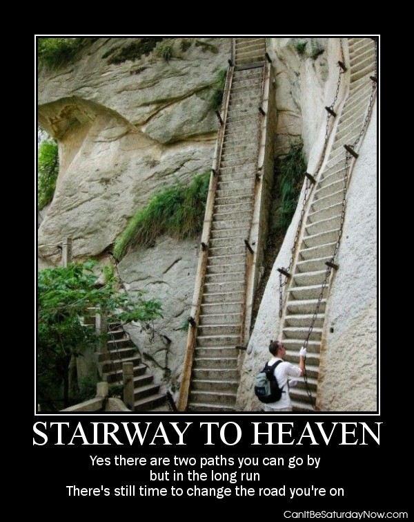Stairwat to heaven - its a steep set of stairs