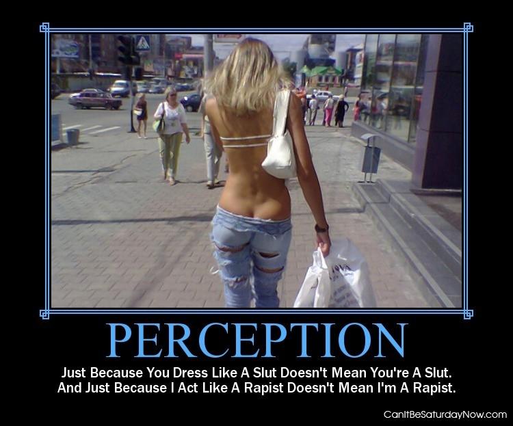Perception - not what you are