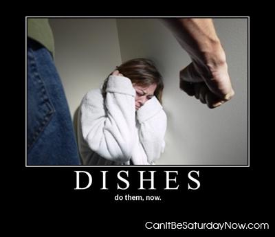 Do the dishes - do them now