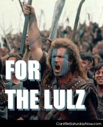 For lulz