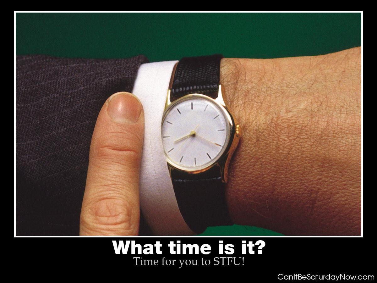 STFU time - what time is it you ask?