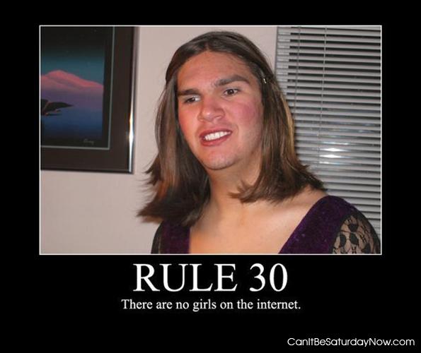 Rule 30 - No girls on the internet