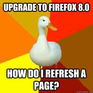 Upgrade firefox - Upgrade firefox, how do i refresh a page?
