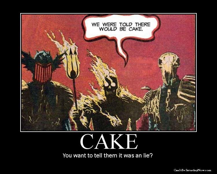 Cake - bad guys love it.