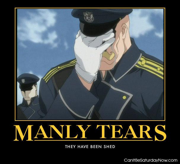 Manly tears - have been shed