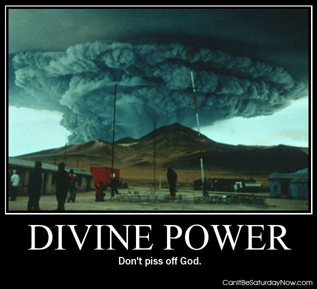 Divine power madness - do not piss off god