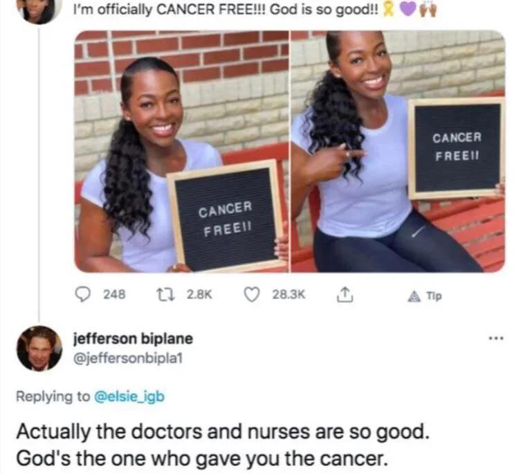 God gave you cancer - Doctors and nurses got rid of it