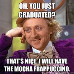 Oh you just graduated