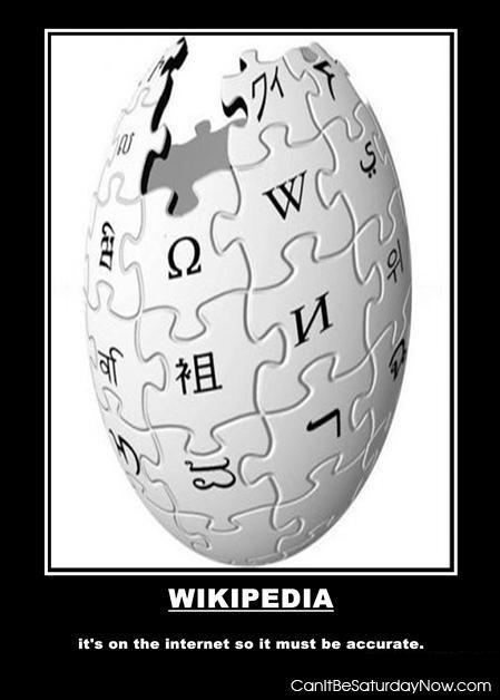 Wikipedia - It must be true