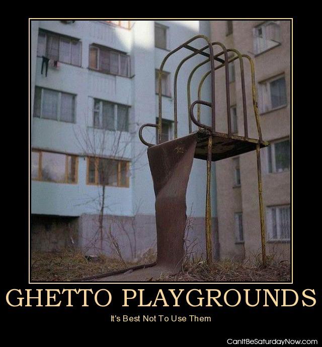 Ghetto Playgrounds - Best not to use them