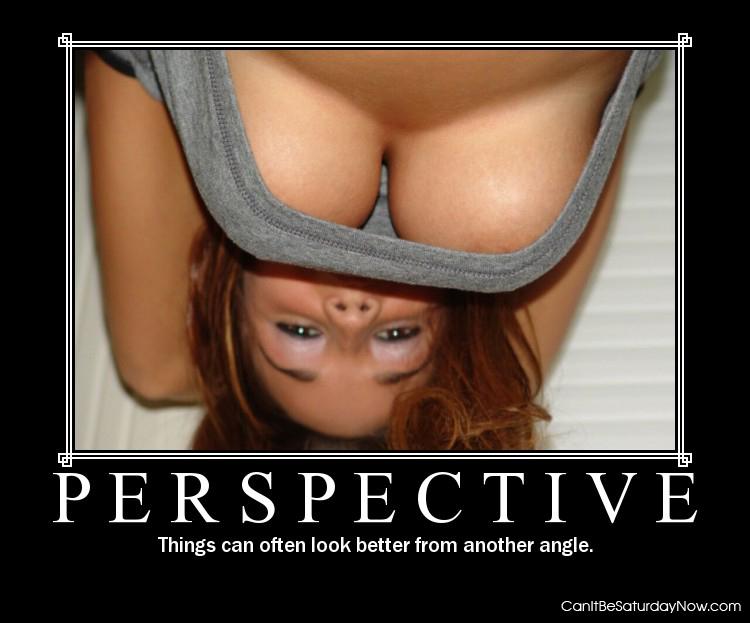 Perspective - things can look better from different angles