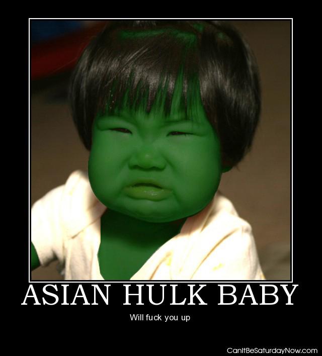 Baby hulk - he well mess you up