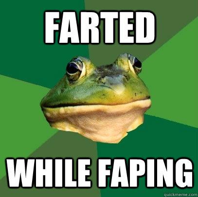 Farted - while faping