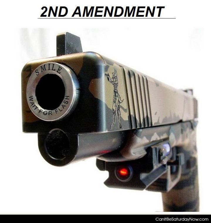 2nd Amendment - Smile wait for flash
