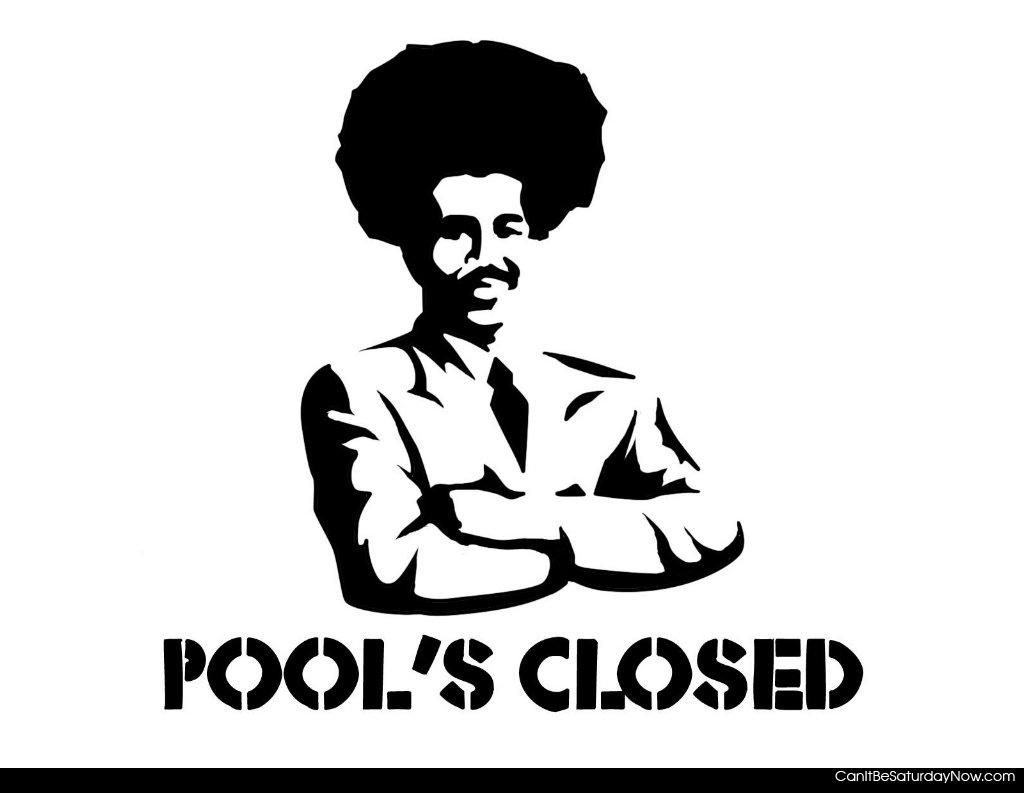 pools closed - pools closed so uh go swim somewhere else