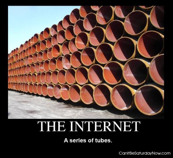 The internet - is a series of tubes