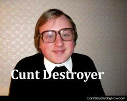 Cunt Destroyer