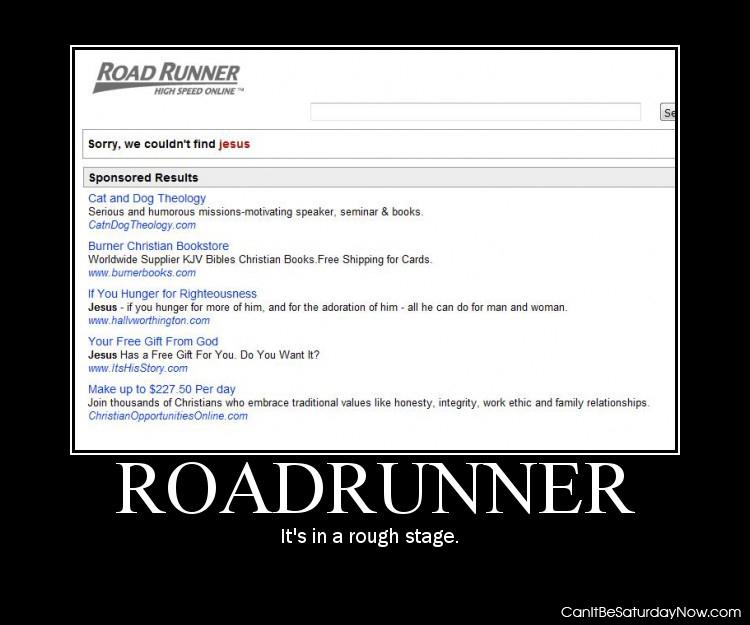 Roadrunner - they cant find jesus
