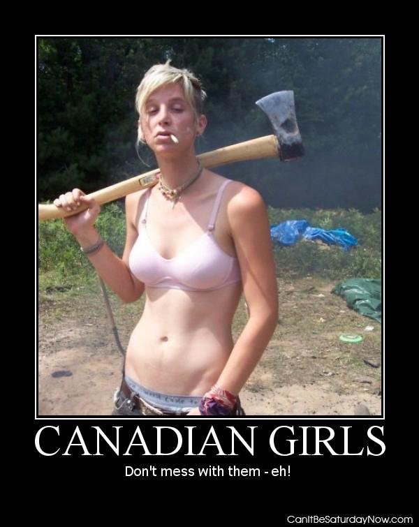 Canadian Girls - Don't mess with them eh!